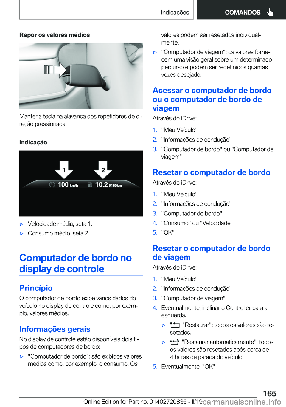 BMW X4 2019  Manual do condutor (in Portuguese) �R�e�p�o�r��o�s��v�a�l�o�r�e�s��m�é�d�i�o�s
�M�a�n�t�e�r��a��t�e�c�l�a��n�a��a�l�a�v�a�n�c�a��d�o�s��r�e�p�e�t�i�d�o�r�e�s��d�e��d�iª
�r�e�