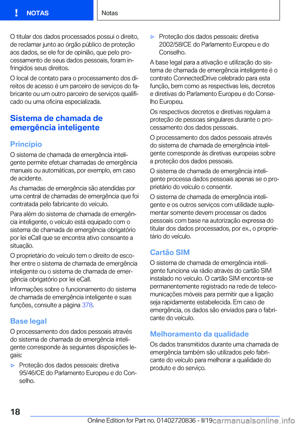 BMW X4 2019  Manual do condutor (in Portuguese) �O��t�i�t�u�l�a�r��d�o�s��d�a�d�o�s��p�r�o�c�e�s�s�a�d�o�s��p�o�s�s�u�i��o��d�i�r�e�i�t�o�,
�d�e��r�e�c�l�a�m�a�r��j�u�n�t�o��a�o��ó�r�g�ã�o��p�