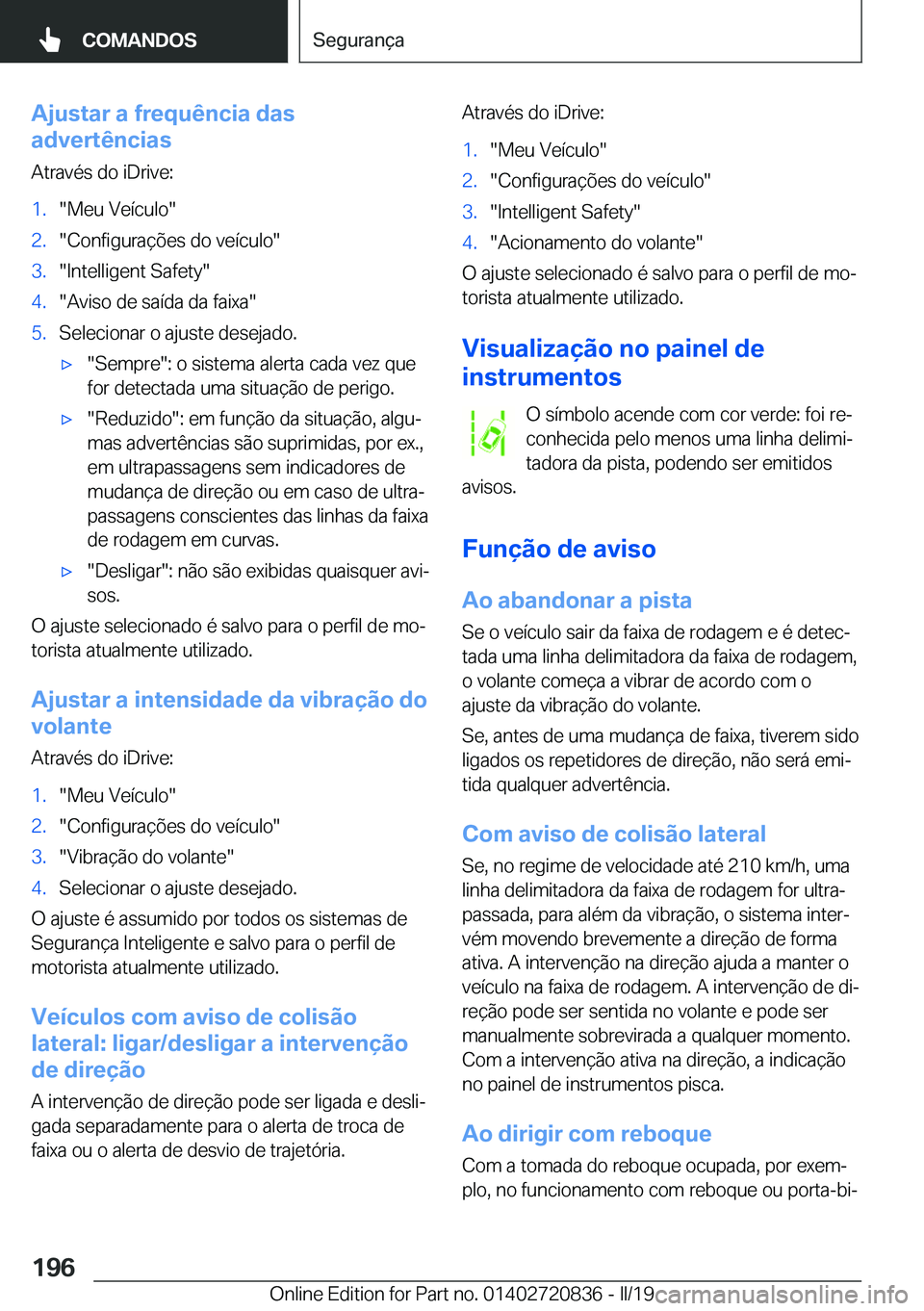 BMW X4 2019  Manual do condutor (in Portuguese) �A�j�u�s�t�a�r��a��f�r�e�q�u�ê�n�c�i�a��d�a�s
�a�d�v�e�r�t�ê�n�c�i�a�s
�A�t�r�a�v�é�s��d�o��i�D�r�i�v�e�:�1�.��M�e�u��V�e�