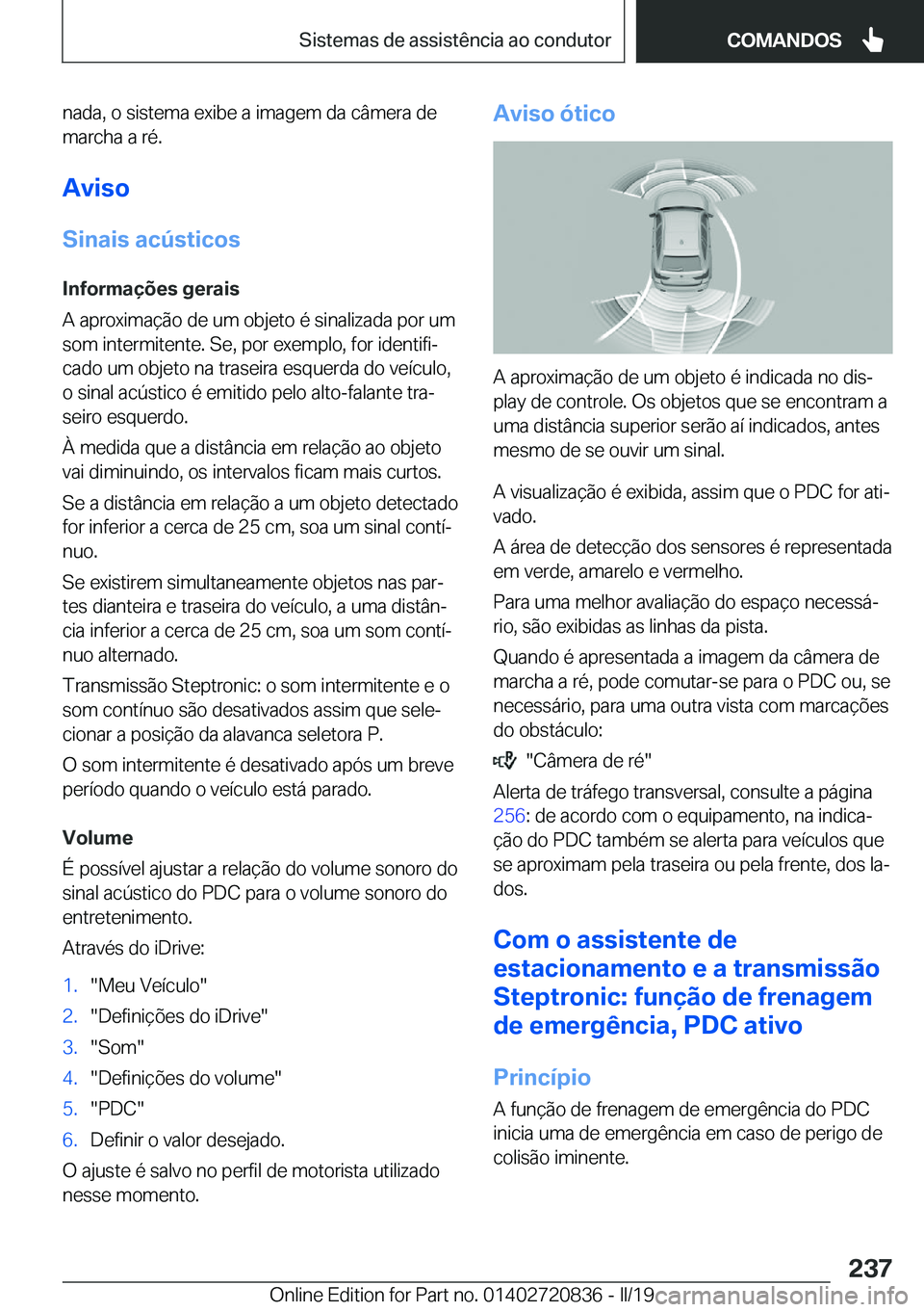 BMW X4 2019  Manual do condutor (in Portuguese) �n�a�d�a�,��o��s�i�s�t�e�m�a��e�x�i�b�e��a��i�m�a�g�e�m��d�a��c�â�m�e�r�a��d�e
�m�a�r�c�h�a��a��r�é�.
�A�v�i�s�o �S�i�n�a�i�s��a�c�