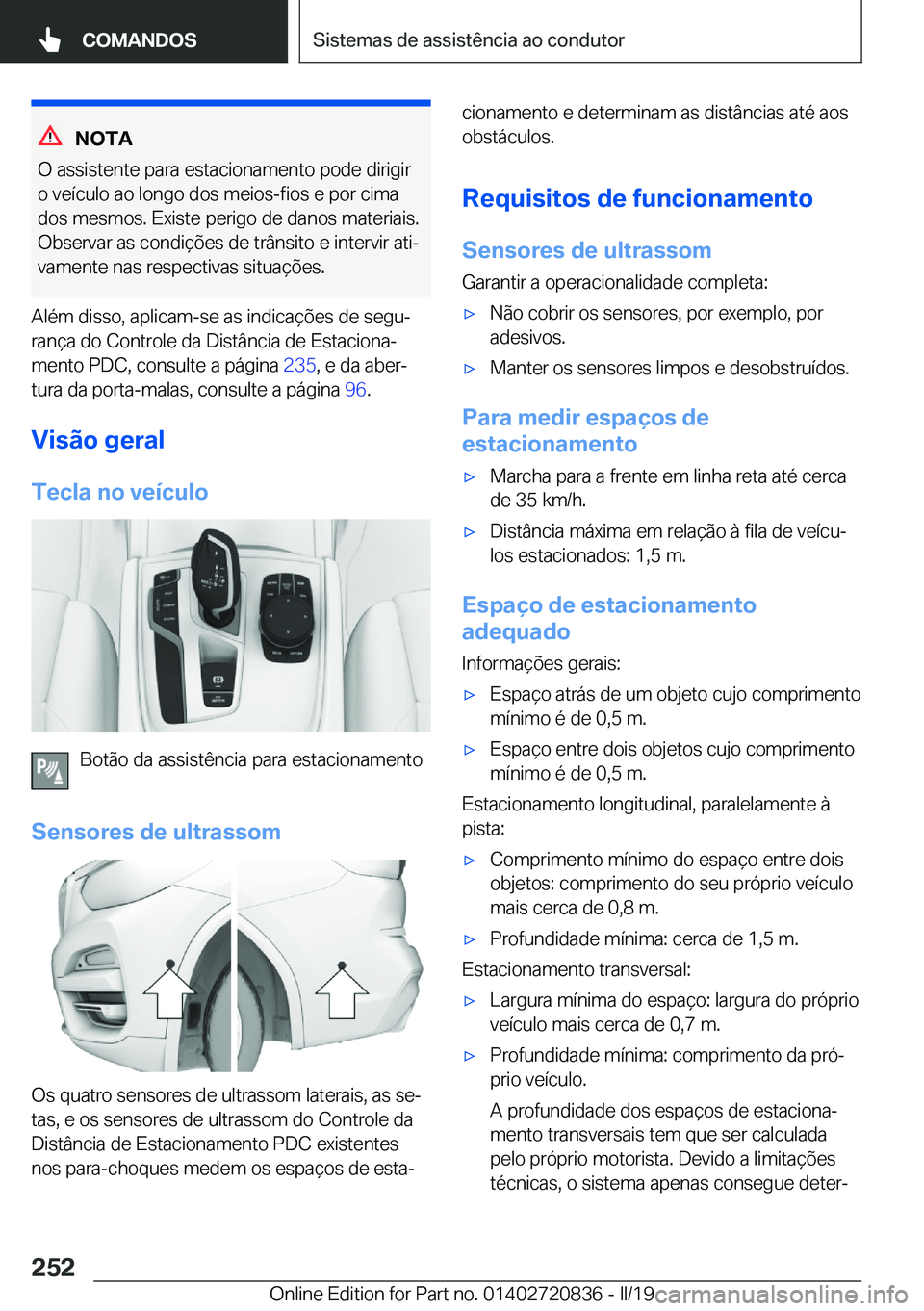 BMW X4 2019  Manual do condutor (in Portuguese) �N�O�T�A
�O��a�s�s�i�s�t�e�n�t�e��p�a�r�a��e�s�t�a�c�i�o�n�a�m�e�n�t�o��p�o�d�e��d�i�r�i�g�i�r �o��v�e�