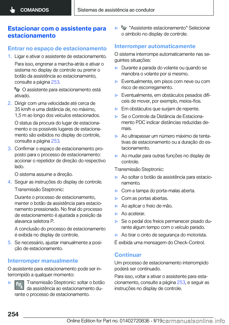 BMW X4 2019  Manual do condutor (in Portuguese) �E�s�t�a�c�i�o�n�a�r��c�o�m��o��a�s�s�i�s�t�e�n�t�e��p�a�r�a
�e�s�t�a�c�i�o�n�a�m�e�n�t�o
�E�n�t�r�a�r��n�o��e�s�p�a�