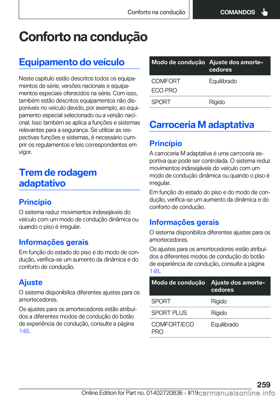 BMW X4 2019  Manual do condutor (in Portuguese) �C�o�n�f�o�r�t�o��n�a��c�o�n�d�u�