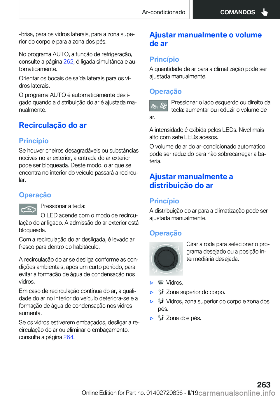 BMW X4 2019  Manual do condutor (in Portuguese) �-�b�r�i�s�a�,��p�a�r�a��o�s��v�i�d�r�o�s��l�a�t�e�r�a�i�s�,��p�a�r�a��a��z�o�n�a��s�u�p�eª
�r�i�o�r��d�o��c�o�r�p�o��e��p�a�r�a��a��z�o�n�a��d�o�s��p�é�s�.
�N�o��p�r�o�g�r�a�m�a�