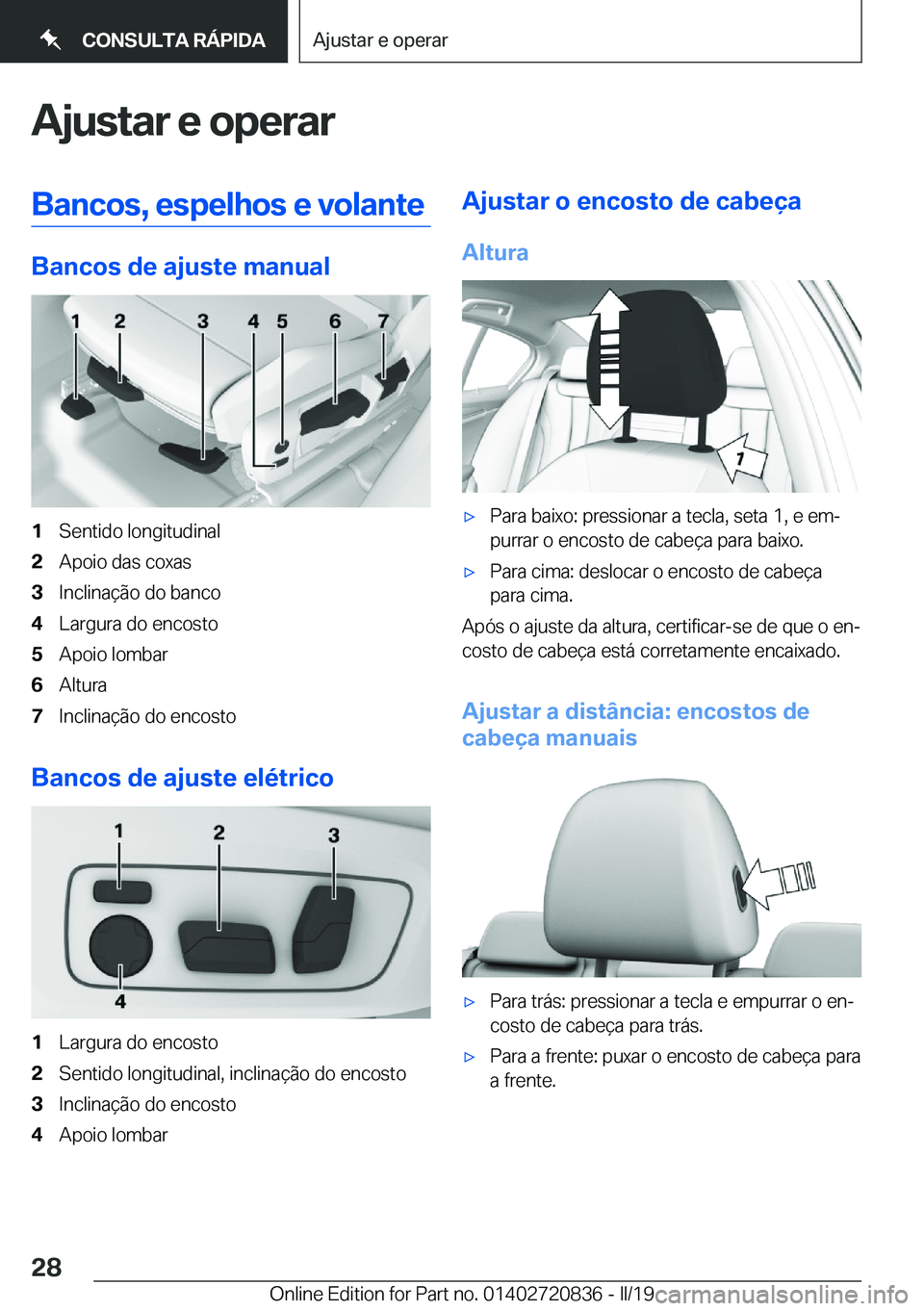 BMW X4 2019  Manual do condutor (in Portuguese) �A�j�u�s�t�a�r��e��o�p�e�r�a�r�B�a�n�c�o�s�,��e�s�p�e�l�h�o�s��e��v�o�l�a�n�t�e
�B�a�n�c�o�s��d�e��a�j�u�s�t�e��m�a�n�u�a�l
�1�S�e�n�t�i�d�o��l�o�n�g�i�t�u�d�i�n�a�l�2�A�p�o�i�o��d�a�s��c�o