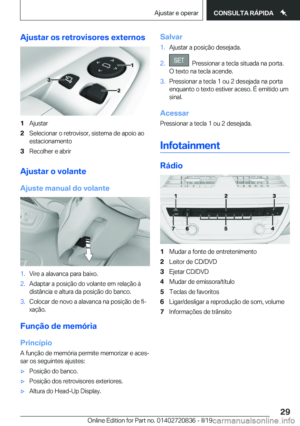 BMW X4 2019  Manual do condutor (in Portuguese) �A�j�u�s�t�a�r��o�s��r�e�t�r�o�v�i�s�o�r�e�s��e�x�t�e�r�n�o�s�1�A�j�u�s�t�a�r�2�S�e�l�e�c�i�o�n�a�r��o��r�e�t�r�o�v�i�s�o�r�,��s�i�s�t�e�m�a��d�e��a�p�o�i�o��a�o�e�s�t�a�c�i�o�n�a�m�e�n�t�o�3