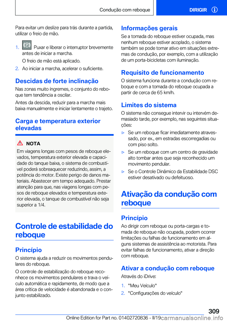 BMW X4 2019  Manual do condutor (in Portuguese) �P�a�r�a��e�v�i�t�a�r��u�m��d�e�s�l�i�z�e��p�a�r�a��t�r�á�s��d�u�r�a�n�t�e��a��p�a�r�t�i�d�a�,�u�t�i�l�i�z�a�r��o��f�r�e�i�o��d�e��m�ã�o�.�1�.���P�u�x�a�r��e��l�i�b�e�r�a�r��o��i�n