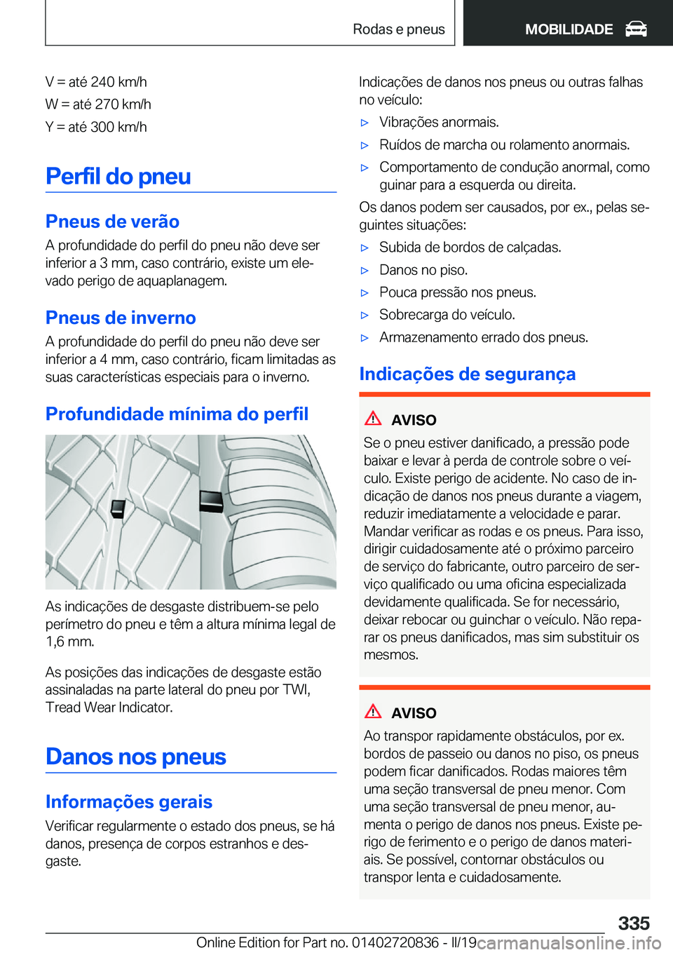 BMW X4 2019  Manual do condutor (in Portuguese) �V����a�t�é��2�4�0��k�m�/�h
�W����a�t�é��2�7�0��k�m�/�h
�Y����a�t�é��3�0�0��k�m�/�h
�P�e�r�f�i�l��d�o��p�n�e�u
�P�n�e�u�s��d�e��v�e�r�ã�o
�A��p�r�o�f�u�n�d�i�d�a�d�e��d�o��p�