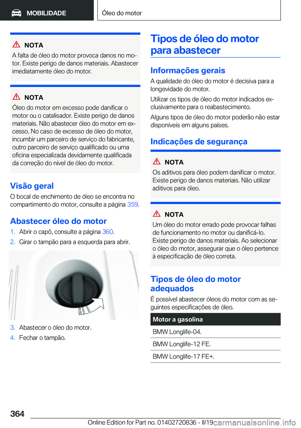 BMW X4 2019  Manual do condutor (in Portuguese) �N�O�T�A
�A��f�a�l�t�a��d�e��ó�l�e�o��d�o��m�o�t�o�r��p�r�o�v�o�c�a��d�a�n�o�s��n�o��m�oª �t�o�r�.��E�x�i�s�t�e��p�e�r�i�g�o��d�e��d�a�n�o�s��m�a�t�e�r�i�a�i�s�.��A�b�a�s�t�e�c�e�r
�