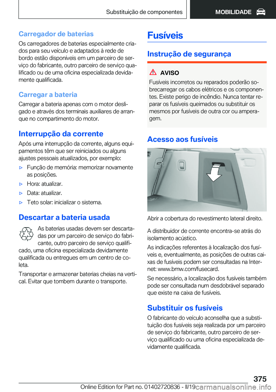 BMW X4 2019  Manual do condutor (in Portuguese) �C�a�r�r�e�g�a�d�o�r��d�e��b�a�t�e�r�i�a�s
�O�s��c�a�r�r�e�g�a�d�o�r�e�s��d�e��b�a�t�e�r�i�a�s��e�s�p�e�c�i�a�l�m�e�n�t�e��c�r�i�aª �d�o�s��p�a�r�a��s�e�u��v�e�