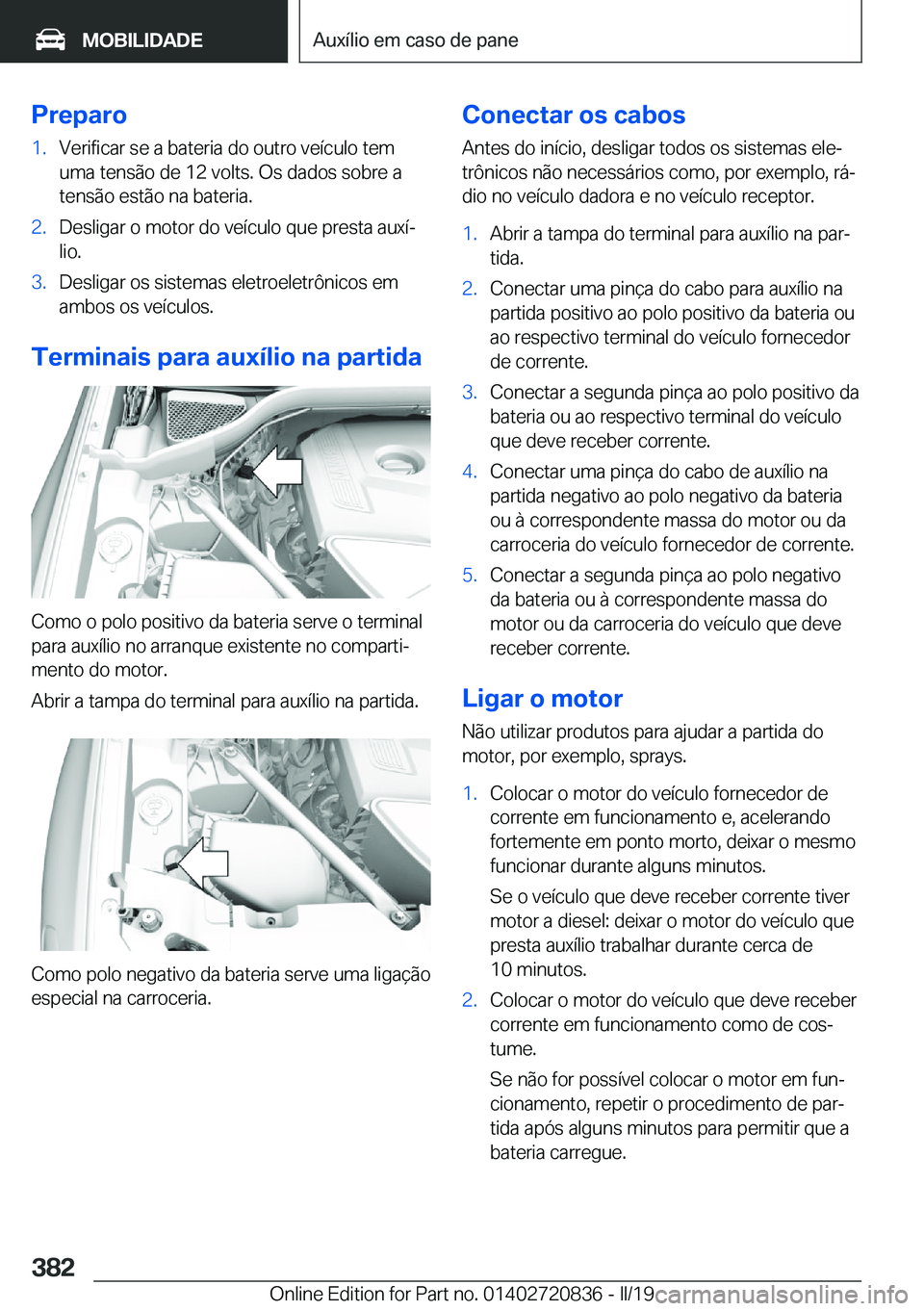 BMW X4 2019  Manual do condutor (in Portuguese) �P�r�e�p�a�r�o�1�.�V�e�r�i�f�i�c�a�r��s�e��a��b�a�t�e�r�i�a��d�o��o�u�t�r�o��v�e�