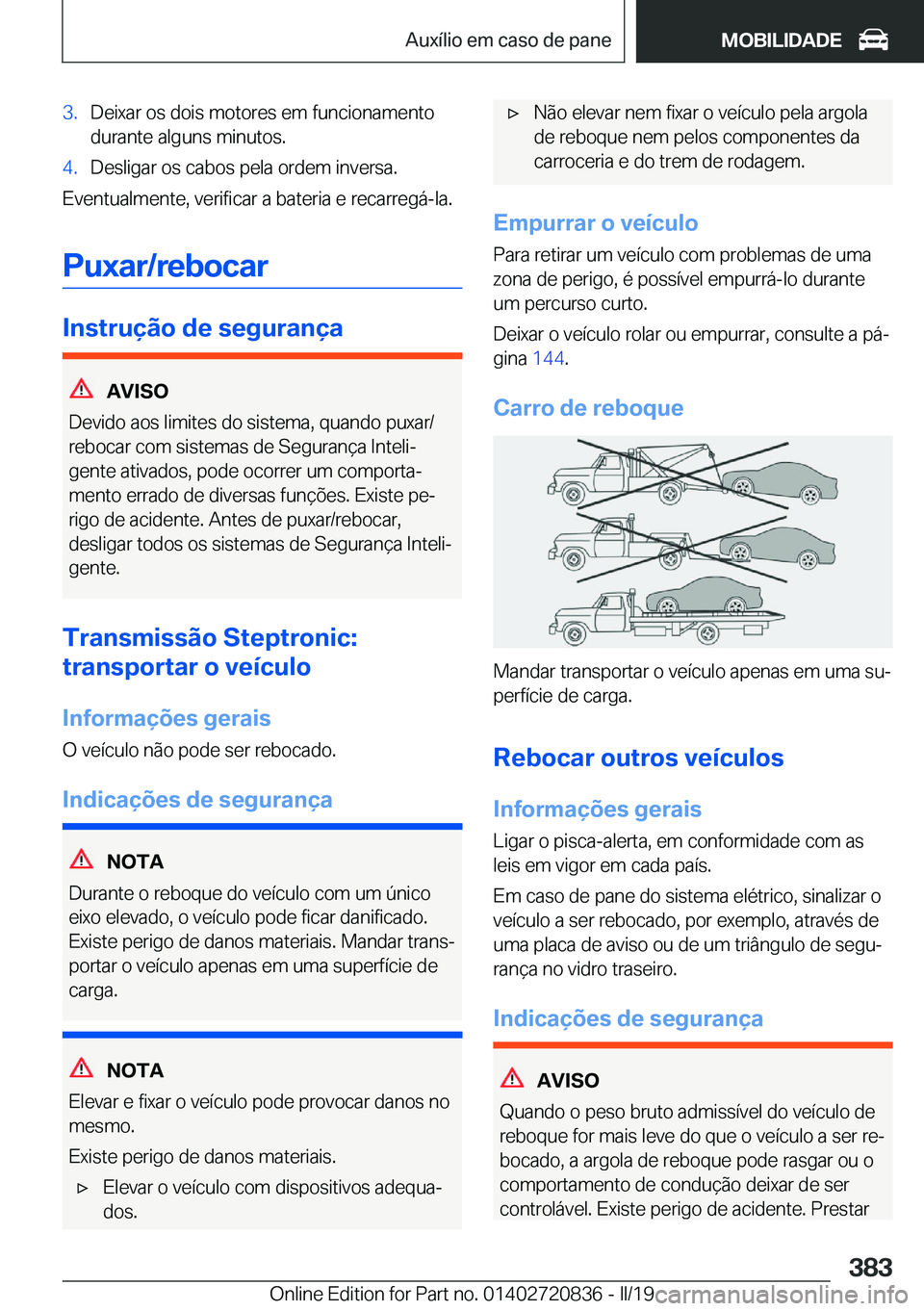 BMW X4 2019  Manual do condutor (in Portuguese) �3�.�D�e�i�x�a�r��o�s��d�o�i�s��m�o�t�o�r�e�s��e�m��f�u�n�c�i�o�n�a�m�e�n�t�o
�d�u�r�a�n�t�e��a�l�g�u�n�s��m�i�n�u�t�o�s�.�4�.�D�e�s�l�i�g�a�r��o�s��c�a�b�o�s��p�e�l�a��o�r�d�e�m��i�n�v�e�
