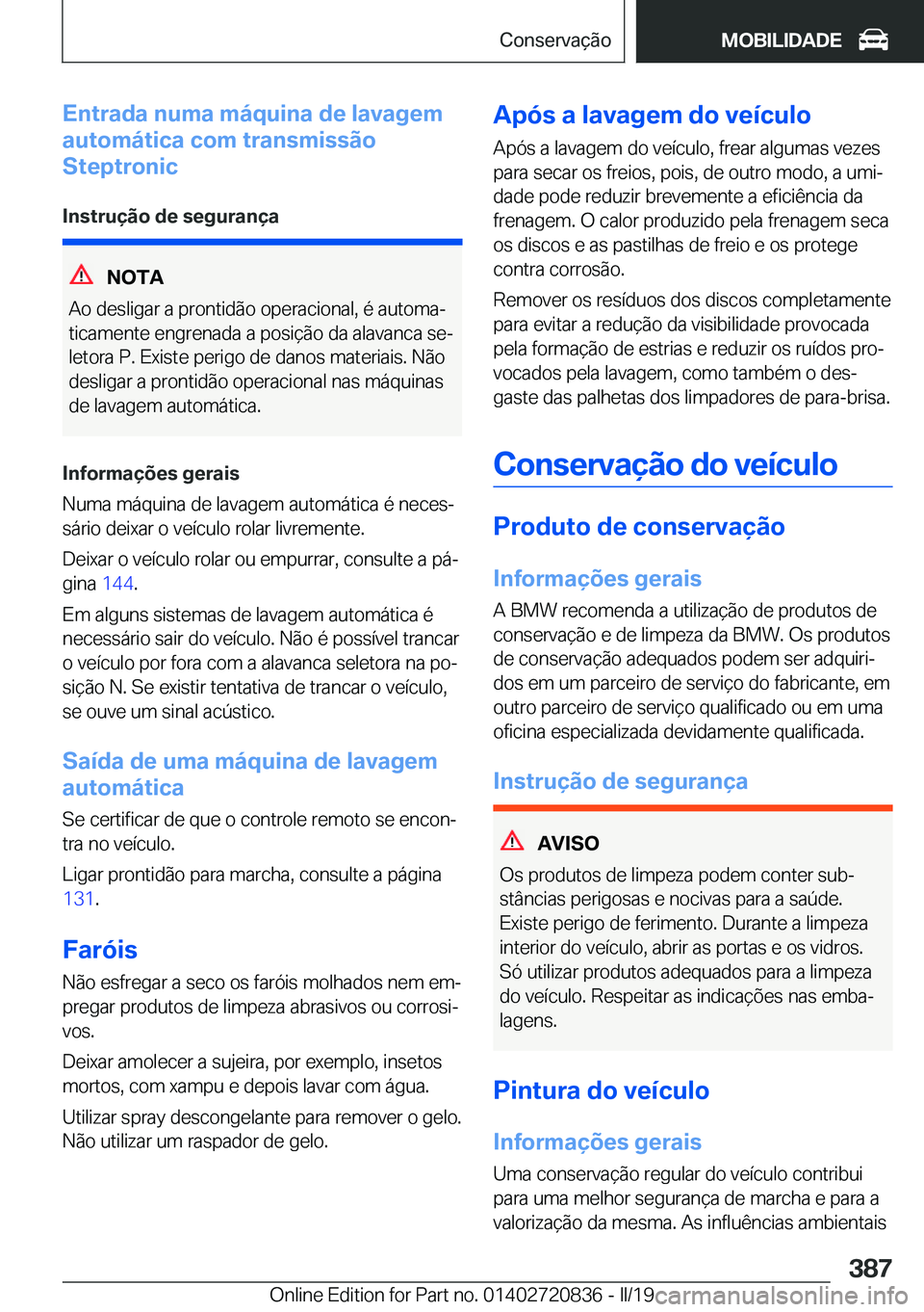 BMW X4 2019  Manual do condutor (in Portuguese) �E�n�t�r�a�d�a��n�u�m�a��m�á�q�u�i�n�a��d�e��l�a�v�a�g�e�m
�a�u�t�o�m�á�t�i�c�a��c�o�m��t�r�a�n�s�m�i�s�s�ã�o
�S�t�e�p�t�r�o�n�i�c
�I�n�s�t�r�u�