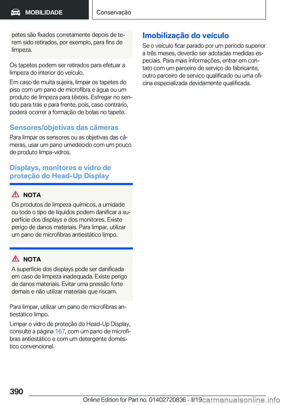 BMW X4 2019  Manual do condutor (in Portuguese) �p�e�t�e�s��s�ã�o��f�i�x�a�d�o�s��c�o�r�r�e�t�a�m�e�n�t�e��d�e�p�o�i�s��d�e��t�eª
�r�e�m��s�i�d�o��r�e�t�i�r�a�d�o�s�,��p�o�r��e�x�e�m�p�l�o�,��p�a�r�a��f�i�n�s��d�e
�l�i�m�p�e�z�a�.
�