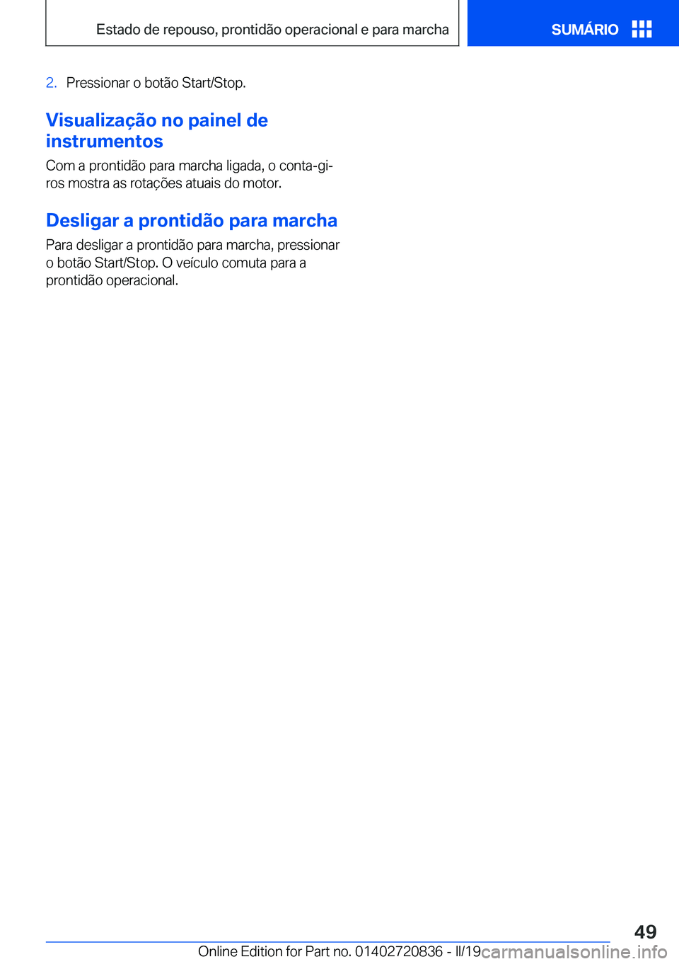 BMW X4 2019  Manual do condutor (in Portuguese) �2�.�P�r�e�s�s�i�o�n�a�r��o��b�o�t�ã�o��S�t�a�r�t�/�S�t�o�p�.
�V�i�s�u�a�l�i�z�a�
