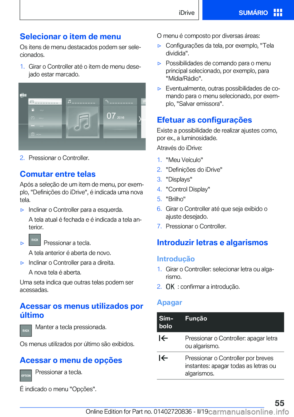BMW X4 2019  Manual do condutor (in Portuguese) �S�e�l�e�c�i�o�n�a�r��o��i�t�e�m��d�e��m�e�n�u�O�s��i�t�e�n�s��d�e��m�e�n�u��d�e�s�t�a�c�a�d�o�s��p�o�d�e�m��s�e�r��s�e�l�eª
�c�i�o�n�a�d�o�s�.�1�.�G�i�r�a�r��o��C�o�n�t�r�o�l�l�e�r��a
