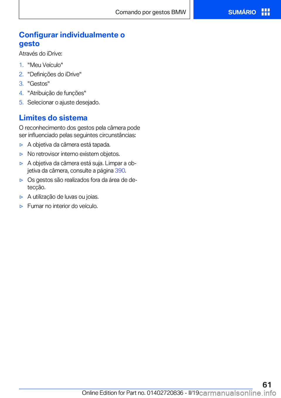 BMW X4 2019  Manual do condutor (in Portuguese) �C�o�n�f�i�g�u�r�a�r��i�n�d�i�v�i�d�u�a�l�m�e�n�t�e��o
�g�e�s�t�o
�A�t�r�a�v�é�s��d�o��i�D�r�i�v�e�:�1�.��M�e�u��V�e�