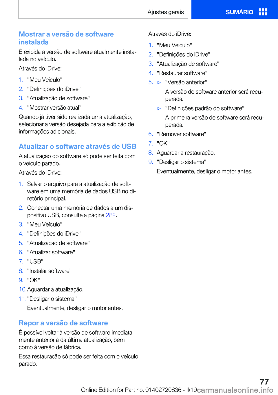 BMW X4 2019  Manual do condutor (in Portuguese) �M�o�s�t�r�a�r��a��v�e�r�s�ã�o��d�e��s�o�f�t�w�a�r�e
�i�n�s�t�a�l�a�d�a
�