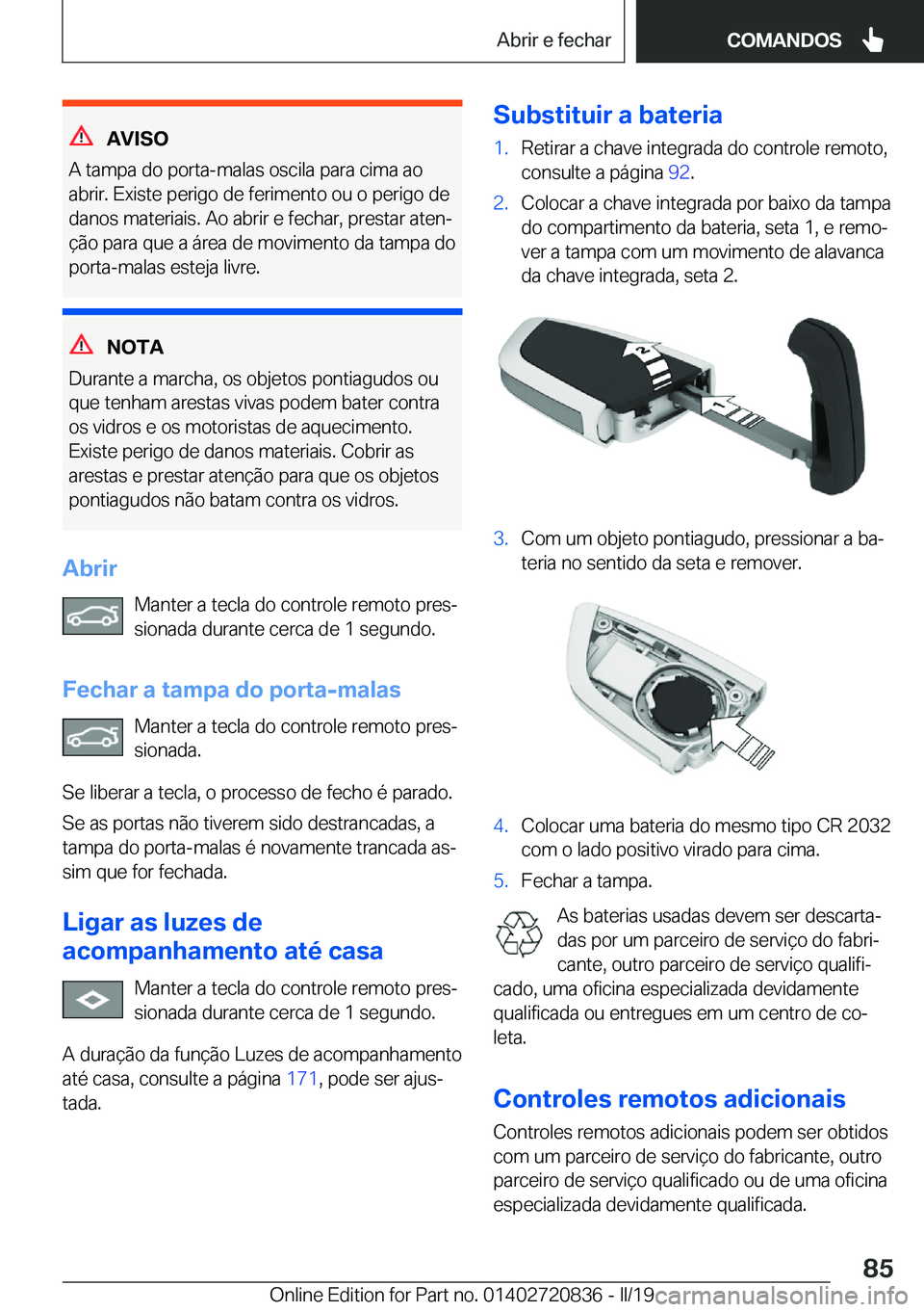 BMW X4 2019  Manual do condutor (in Portuguese) �A�V�I�S�O
�A��t�a�m�p�a��d�o��p�o�r�t�a�-�m�a�l�a�s��o�s�c�i�l�a��p�a�r�a��c�i�m�a��a�o
�a�b�r�i�r�.��E�x�i�s�t�e��p�e�r�i�g�o��d�e��f�e�r�i�m�e�n�t�o��o�u��o��p�e�r�i�g�o��d�e �d�a�n�