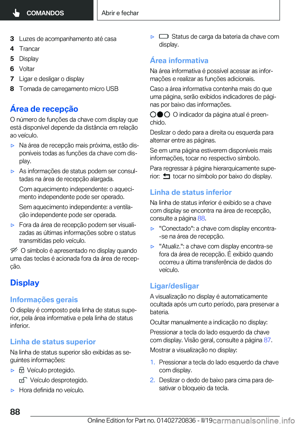 BMW X4 2019  Manual do condutor (in Portuguese) �3�L�u�z�e�s��d�e��a�c�o�m�p�a�n�h�a�m�e�n�t�o��a�t�é��c�a�s�a�4�T�r�a�n�c�a�r�5�D�i�s�p�l�a�y�6�V�o�l�t�a�r�7�L�i�g�a�r��e��d�e�s�l�i�g�a�r��o��d�i�s�p�l�a�y�8�T�o�m�a�d�a��d�e��c�a�r�r�e�