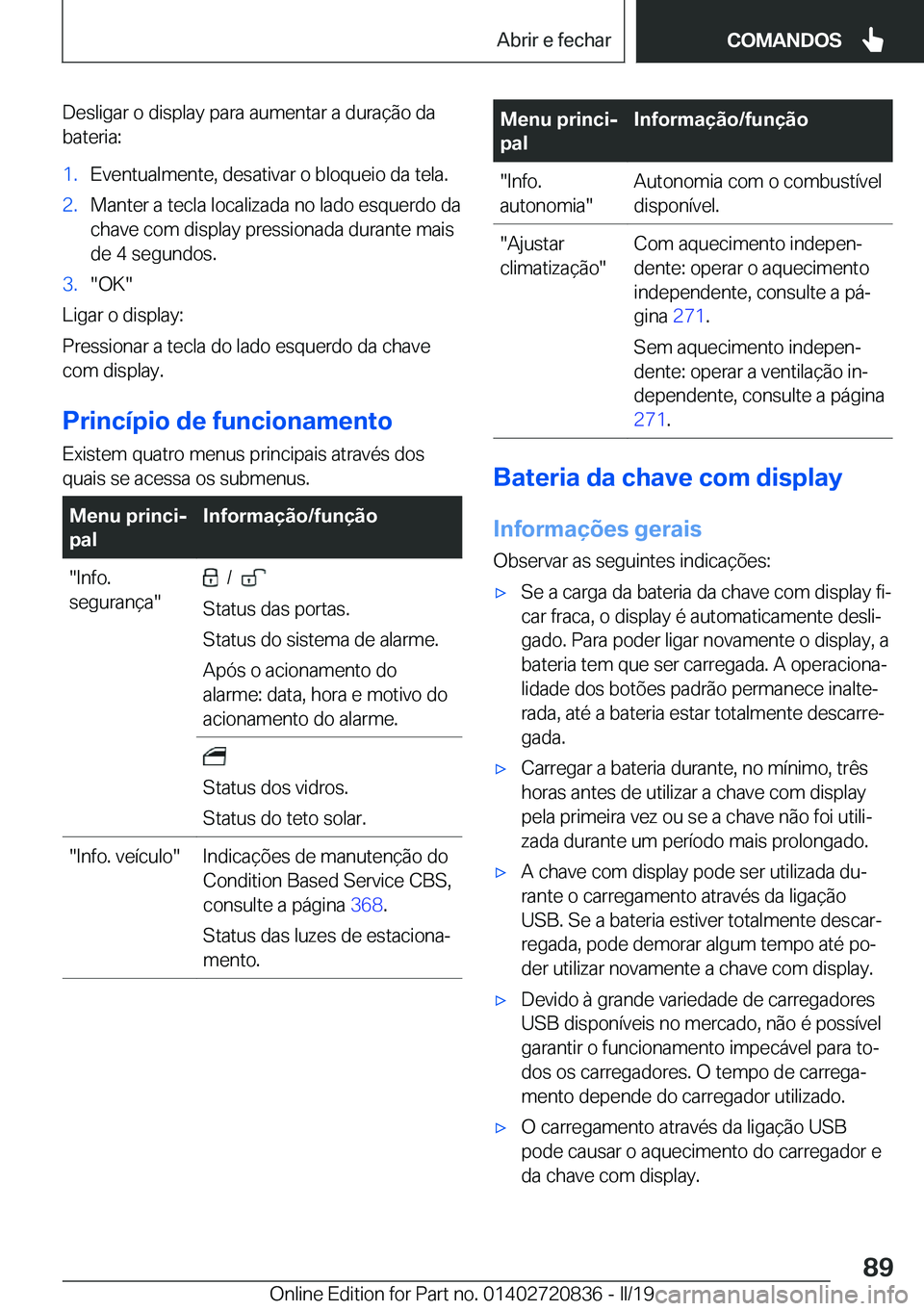 BMW X4 2019  Manual do condutor (in Portuguese) �D�e�s�l�i�g�a�r��o��d�i�s�p�l�a�y��p�a�r�a��a�u�m�e�n�t�a�r��a��d�u�r�a�
