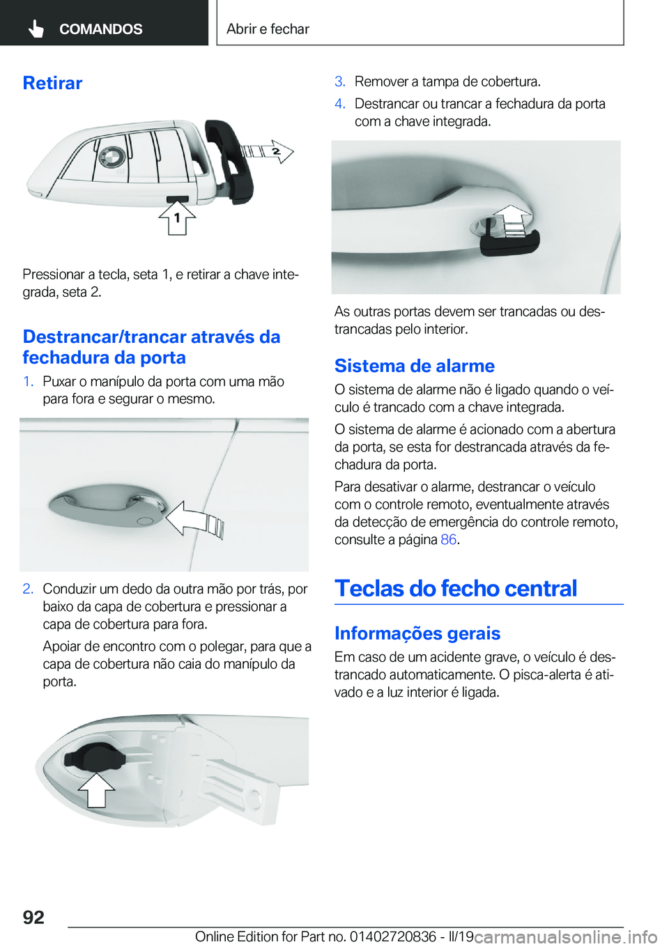 BMW X4 2019  Manual do condutor (in Portuguese) �R�e�t�i�r�a�r
�P�r�e�s�s�i�o�n�a�r��a��t�e�c�l�a�,��s�e�t�a��1�,��e��r�e�t�i�r�a�r��a��c�h�a�v�e��i�n�t�eª
�g�r�a�d�a�,��s�e�t�a��2�.
�D�e�s�t�r�a�n�c�a�r�/�t�r�a�n�c�a�r��a�t�r�a�v�é�