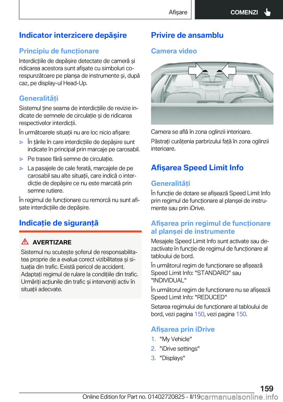 BMW X4 2019  Ghiduri De Utilizare (in Romanian) �I�n�d�i�c�a�t�o�r��i�n�t�e�r�z�i�c�e�r�e��d�e�p�ă&�i�r�e�P�r�i�n�c�i�p�i�u��d�e��f�u�n�c�i�o�n�a�r�e
�I�n�t�e�r�d�i�c*�i�i�l�e��d�e��d�e�p�