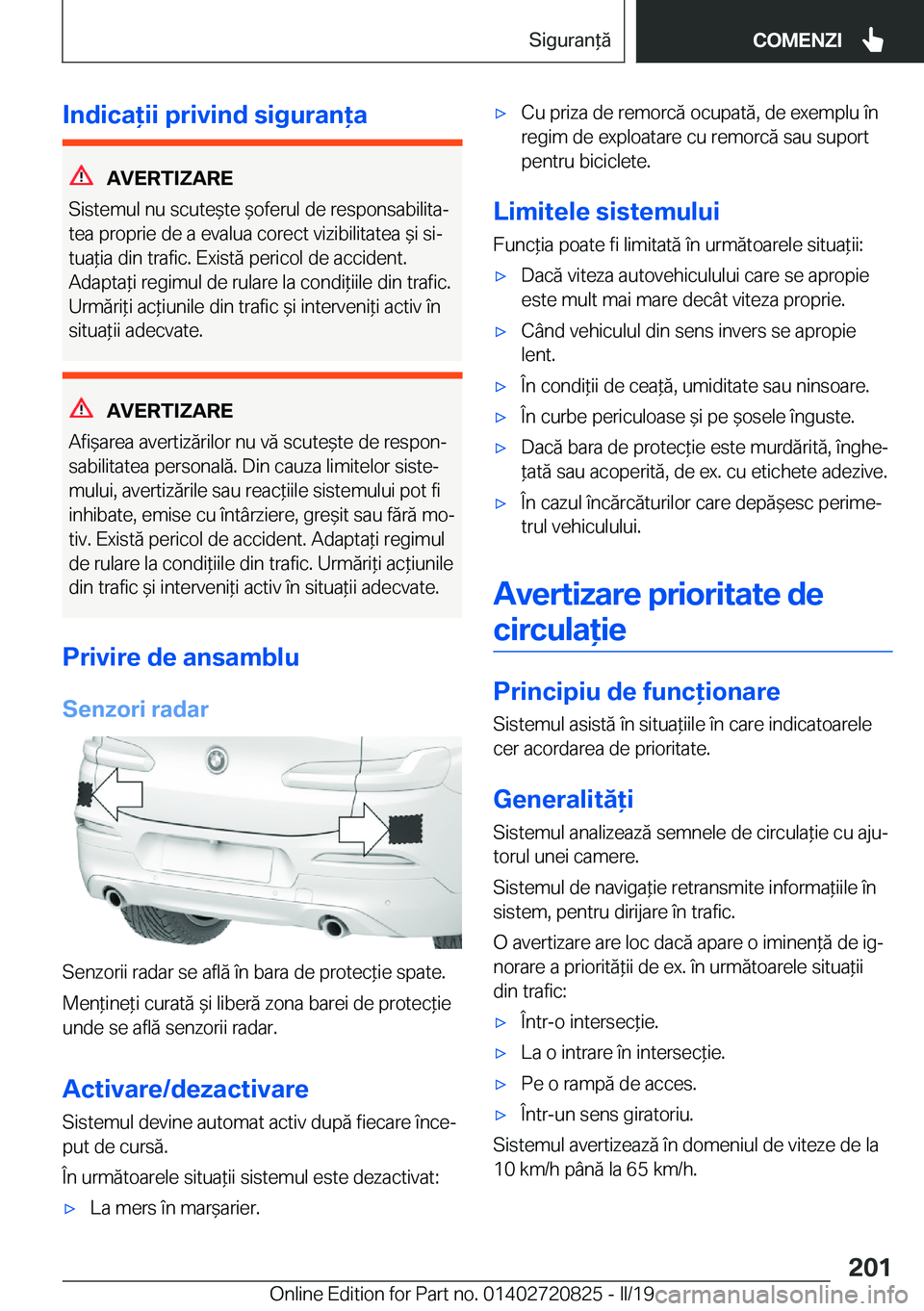 BMW X4 2019  Ghiduri De Utilizare (in Romanian) �I�n�d�i�c�a�i�i��p�r�i�v�i�n�d��s�i�g�u�r�a�n�a
�A�V�E�R�T�I�Z�A�R�E
�S�i�s�t�e�m�u�l��n�u��s�c�u�t�e&�t�e�&�o�f�e�r�u�l��d�e��r�e�s�p�o�n�s�a�b�i�l�i�t�aj �t�e�a��p�r�o�p�r�i�e��d�e�