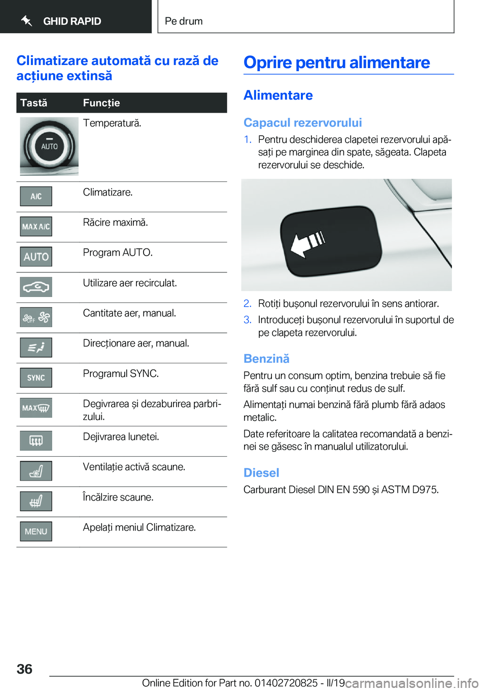 BMW X4 2019  Ghiduri De Utilizare (in Romanian) �C�l�i�m�a�t�i�z�a�r�e��a�u�t�o�m�a�t�ă��c�u��r�a�z�ă��d�e
�a�c�i�u�n�e��e�x�t�i�n�s�ă�T�a�s�t�ă�F�u�n�c�i�e�T�e�m�p�e�r�a�t�u�r�