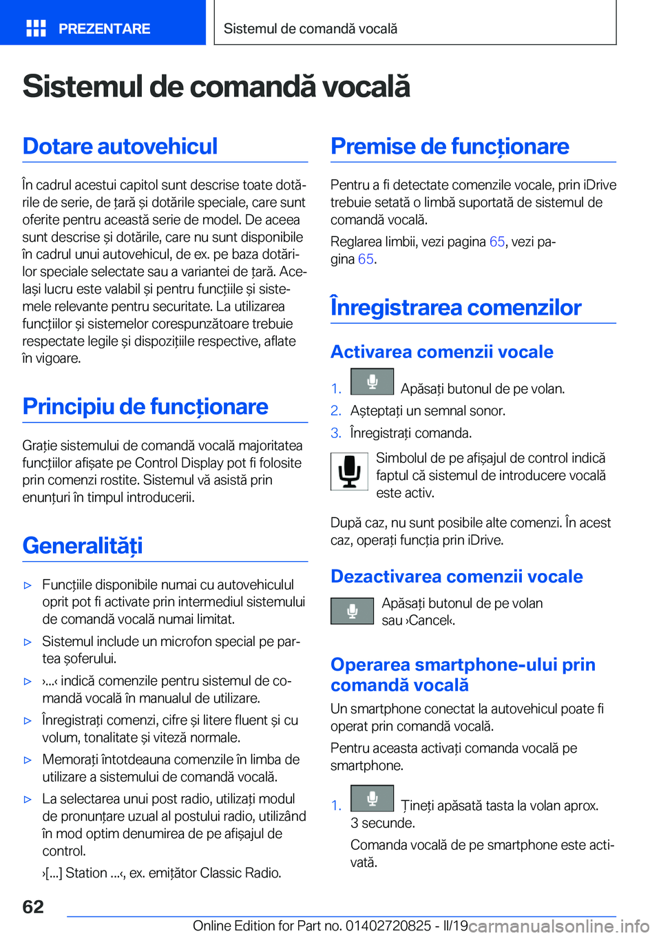 BMW X4 2019  Ghiduri De Utilizare (in Romanian) �S�i�s�t�e�m�u�l��d�e��c�o�m�a�n�d�ă��v�o�c�a�l�ă�D�o�t�a�r�e��a�u�t�o�v�e�h�i�c�u�l
�