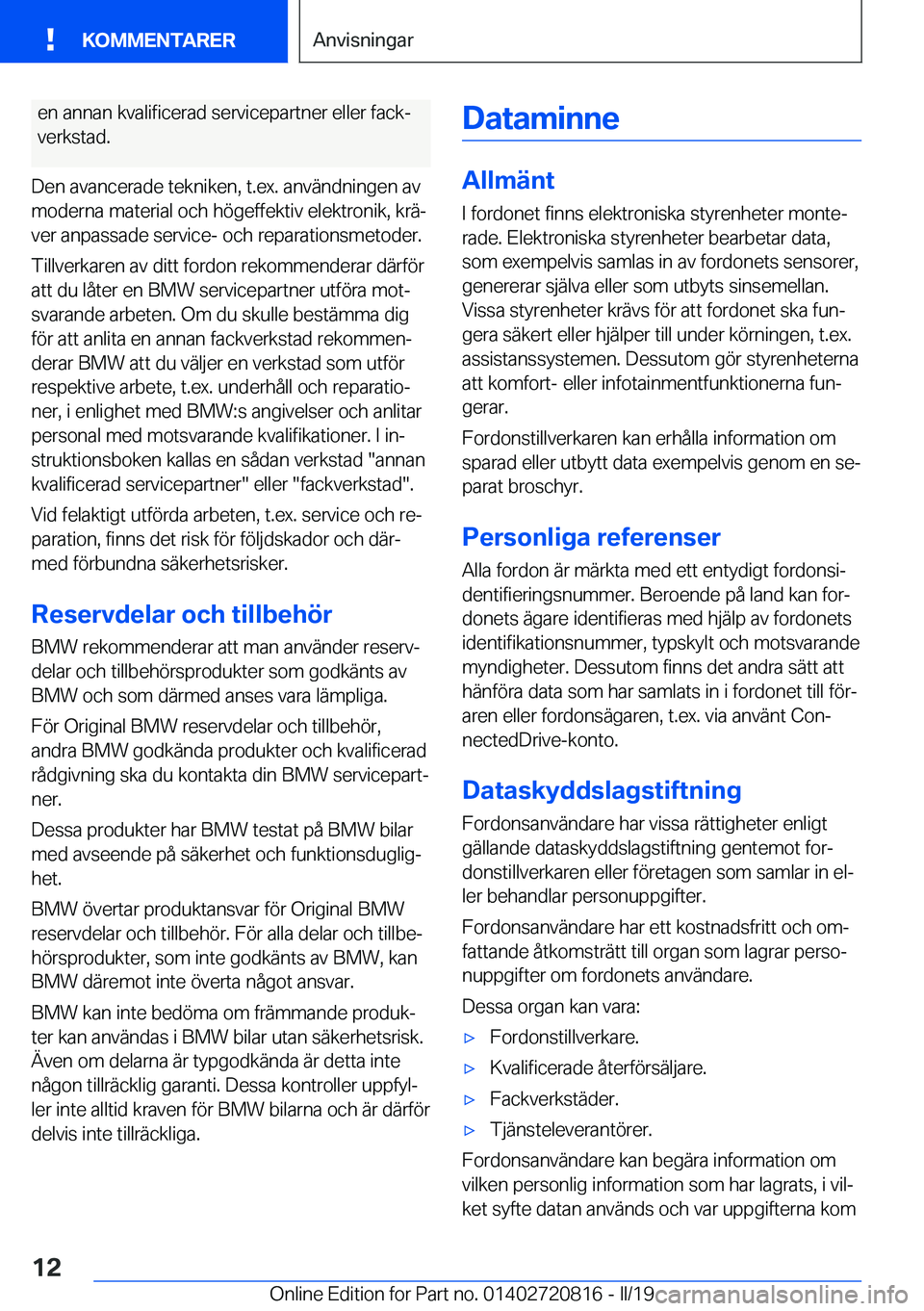 BMW X4 2019  InstruktionsbÖcker (in Swedish) �e�n��a�n�n�a�n��k�v�a�l�i�f�i�c�e�r�a�d��s�e�r�v�i�c�e�p�a�r�t�n�e�r��e�l�l�e�r��f�a�c�kj
�v�e�r�k�s�t�a�d�.
�D�e�n��a�v�a�n�c�e�r�a�d�e��t�e�k�n�i�k�e�n�,��t�.�e�x�.��a�n�v�ä�n�d�n�i�n�g�