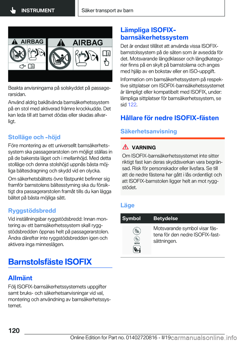 BMW X4 2019  InstruktionsbÖcker (in Swedish) �B�e�a�k�t�a��a�n�v�i�s�n�i�n�g�a�r�n�a��p�å��s�o�l�s�k�y�d�d�e�t��p�å��p�a�s�s�a�g�ej�r�a�r�s�i�d�a�n�.
�A�n�v�ä�n�d��a�l�d�r�i�g��b�a�k�å�t�v�ä�n�d�a��b�a�r�n�s�ä�k�e�r�h�e�t�s�s�y�s�