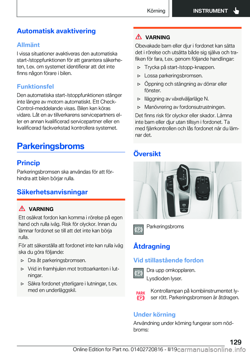 BMW X4 2019  InstruktionsbÖcker (in Swedish) �A�u�t�o�m�a�t�i�s�k��a�v�a�k�t�i�v�e�r�i�n�g
�A�l�l�m�ä�n�t �I��v�i�s�s�a��s�i�t�u�a�t�i�o�n�e�r��a�v�a�k�t�i�v�e�r�a�s��d�e�n��a�u�t�o�m�a�t�i�s�k�a�s�t�a�r�t�-�/�s�t�o�p�p�f�u�n�k�t�i�o�n�e�