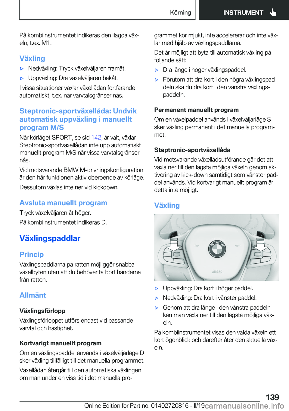 BMW X4 2019  InstruktionsbÖcker (in Swedish) �P�å��k�o�m�b�i�i�n�s�t�r�u�m�e�n�t�e�t��i�n�d�i�k�e�r�a�s��d�e�n��i�l�a�g�d�a��v�ä�xj�e�l�n�,��t�.�e�x�.��M�1�.
�V�ä�x�l�i�n�gx�N�e�d�v�ä�x�l�i�n�g�:��T�r�y�c�k��v�ä�x�e�l�v�ä�l�j�a�