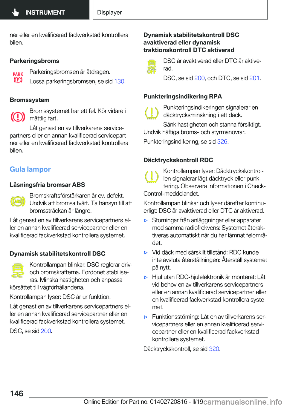 BMW X4 2019  InstruktionsbÖcker (in Swedish) �n�e�r��e�l�l�e�r��e�n��k�v�a�l�i�f�i�c�e�r�a�d��f�a�c�k�v�e�r�k�s�t�a�d��k�o�n�t�r�o�l�l�e�r�a
�b�i�l�e�n�.
�P�a�r�k�e�r�i�n�g�s�b�r�o�m�s �P�a�r�k�e�r�i�n�g�s�b�r�o�m�s�e�n��ä�r��å�t�d�r�a�