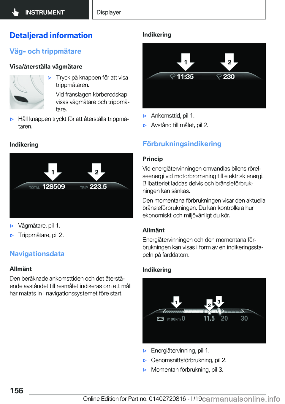 BMW X4 2019  InstruktionsbÖcker (in Swedish) �D�e�t�a�l�j�e�r�a�d��i�n�f�o�r�m�a�t�i�o�n
�V�ä�g�-��o�c�h��t�r�i�p�p�m�ä�t�a�r�e �V�i�s�a�/�å�t�e�r�s�t�ä�l�l�a��v�ä�g�m�ä�t�a�r�ex�T�r�y�c�k��p�å��k�n�a�p�p�e�n��f�