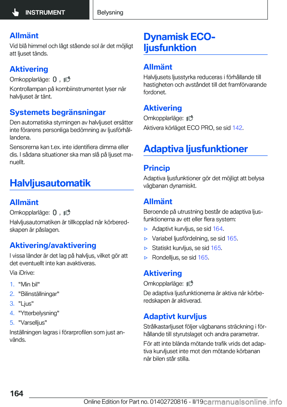 BMW X4 2019  InstruktionsbÖcker (in Swedish) �A�l�l�m�ä�n�t
�V�i�d��b�l�å��h�i�m�m�e�l��o�c�h��l�å�g�t��s�t�å�e�n�d�e��s�o�l��ä�r��d�e�t��m�