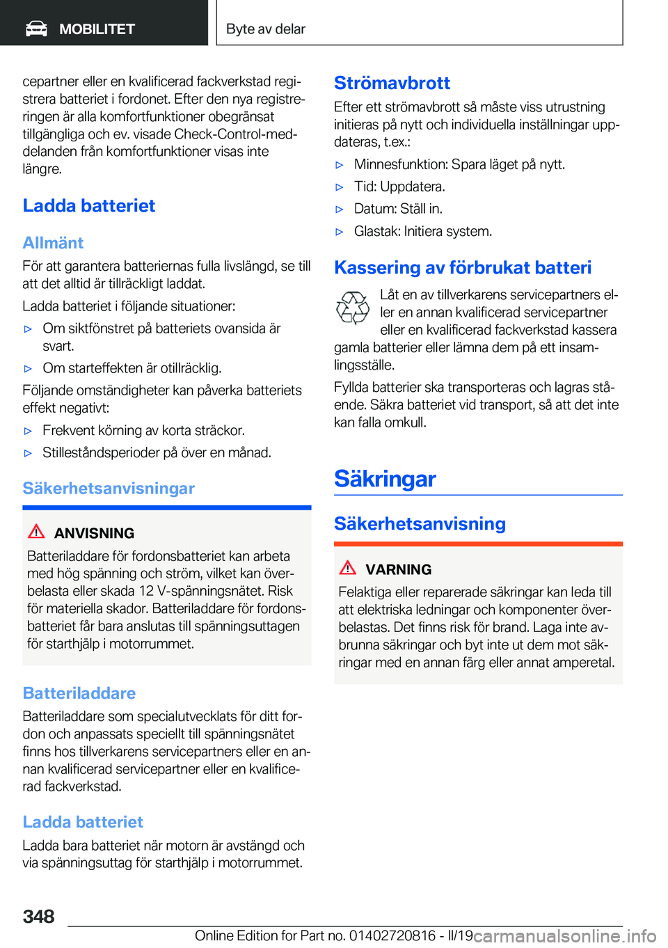 BMW X4 2019  InstruktionsbÖcker (in Swedish) �c�e�p�a�r�t�n�e�r��e�l�l�e�r��e�n��k�v�a�l�i�f�i�c�e�r�a�d��f�a�c�k�v�e�r�k�s�t�a�d��r�e�g�ij
�s�t�r�e�r�a��b�a�t�t�e�r�i�e�t��i��f�o�r�d�o�n�e�t�.��E�f�t�e�r��d�e�n��n�y�a��r�e�g�i�s�t�