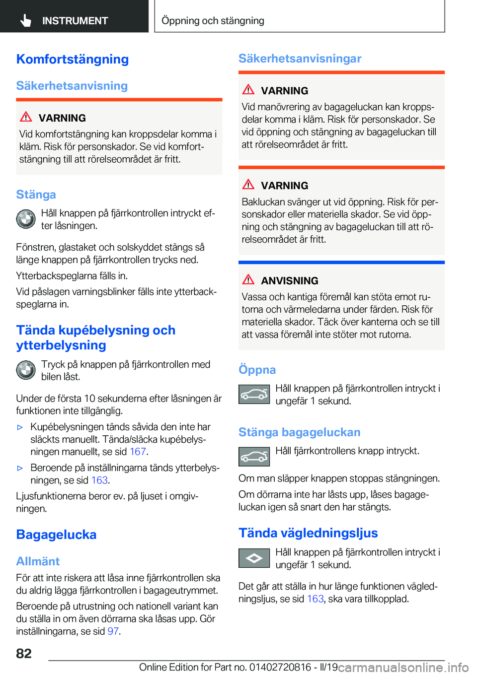 BMW X4 2019  InstruktionsbÖcker (in Swedish) �K�o�m�f�o�r�t�s�t�ä�n�g�n�i�n�g
�S�ä�k�e�r�h�e�t�s�a�n�v�i�s�n�i�n�g
�V�A�R�N�I�N�G
�V�i�d��k�o�m�f�o�r�t�s�t�ä�n�g�n�i�n�g��k�a�n��k�r�o�p�p�s�d�e�l�a�r��k�o�m�m�a��i �k�l�ä�m�.��R�i�s�k�