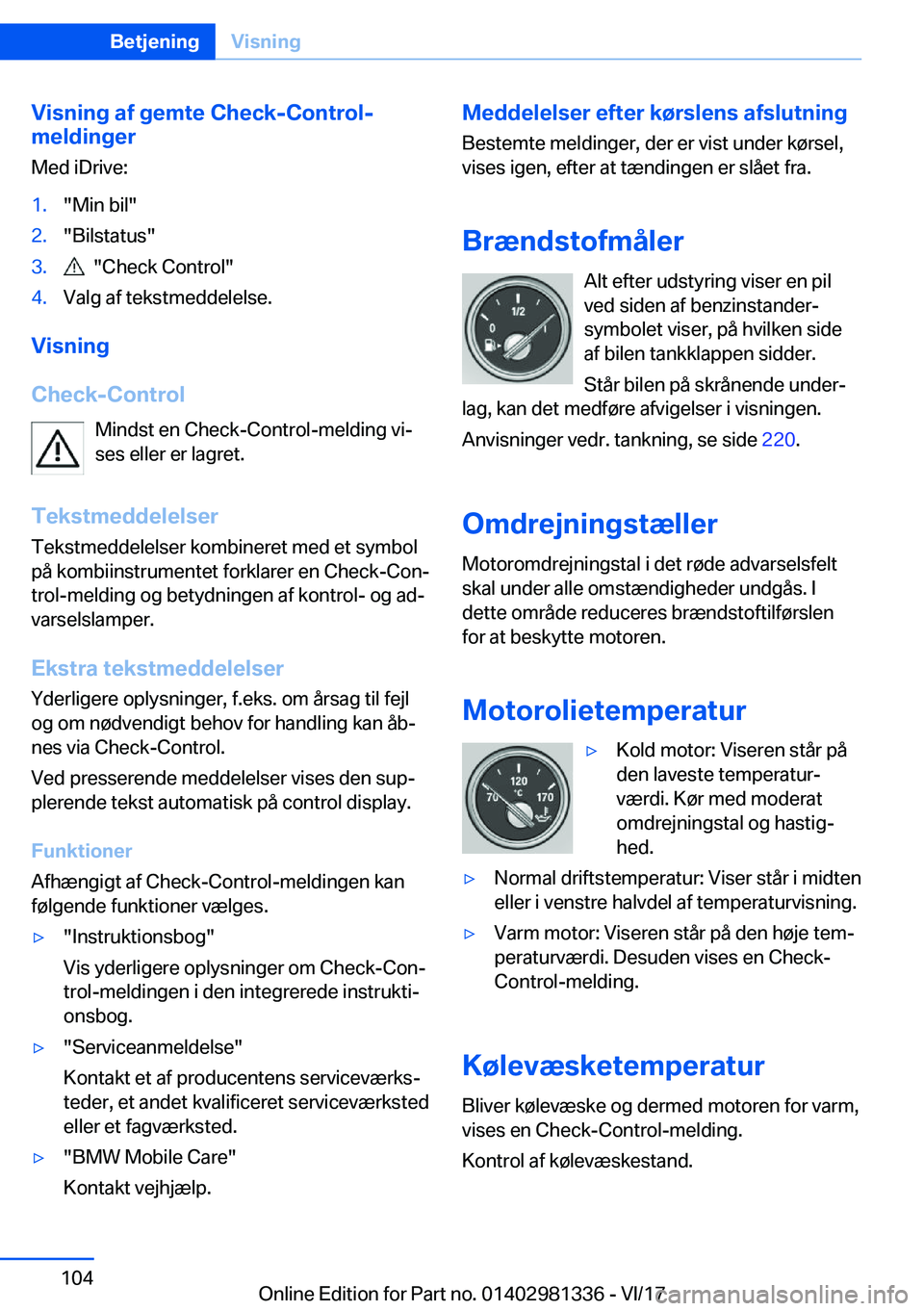 BMW X4 2018  InstruktionsbØger (in Danish) �V�i�s�n�i�n�g��a�f��g�e�m�t�e��C�h�e�c�k�-�C�o�n�t�r�o�l�-
�m�e�l�d�i�n�g�e�r
�M�e�d� �i�D�r�i�v�e�:�1�.�"�M�i�n� �b�i�l�"�2�.�"�B�i�l�s�t�a�t�u�s�"�3�.� � �"�C�h�e�c�k� �C�o�n