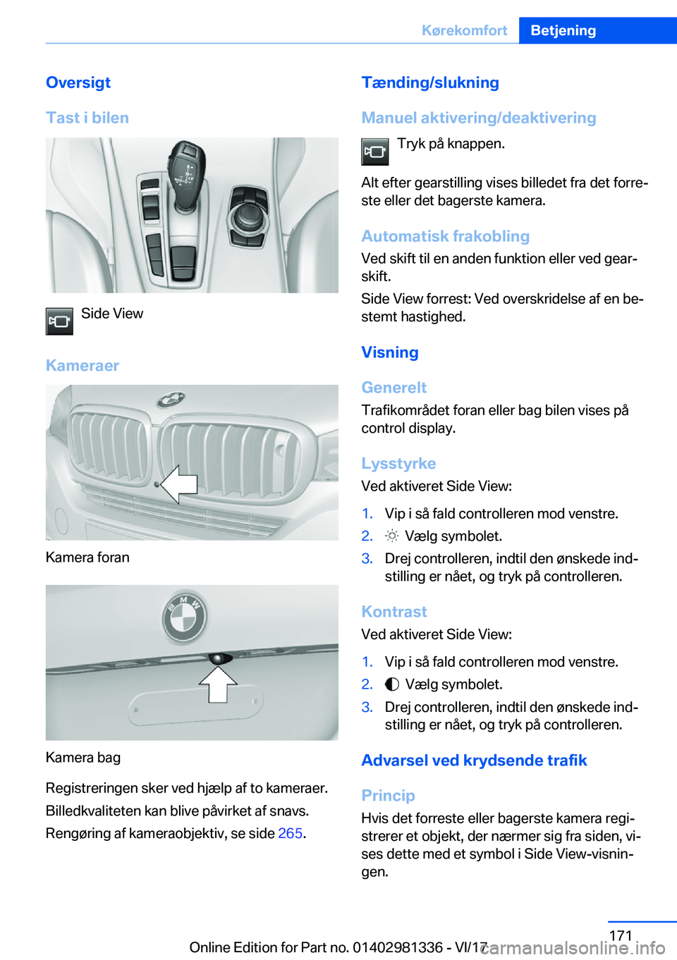 BMW X4 2018  InstruktionsbØger (in Danish) �O�v�e�r�s�i�g�t
�T�a�s�t��i��b�i�l�e�n
�S�i�d�e� �V�i�e�w
�K�a�m�e�r�a�e�r
�K�a�m�e�r�a� �f�o�r�a�n
�K�a�m�e�r�a� �b�a�g
�R�e�g�i�s�t�r�e�r�i�n�g�e�n� �s�k�e�r� �v�e�d� �h�j�æ�l�p� �a�f� �t�o� �k�