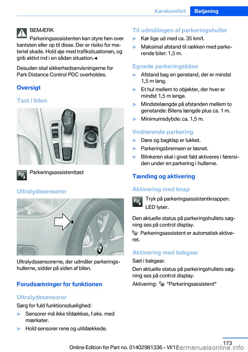 BMW X4 2018  InstruktionsbØger (in Danish) �B�E�M�Æ�R�K
�P�a�r�k�e�r�i�n�g�s�a�s�s�i�s�t�e�n�t�e�n� �k�a�n� �s�t�y�r�e� �h�e�n� �o�v�e�r
�k�a�n�t�s�t�e�n� �e�l�l�e�r� �o�p� �t�i�l� �d�i�s�s�e�.� �D�e�r� �e�r� �r�i�s�i�k�o� �f�o�r� �m�aj �t�e
