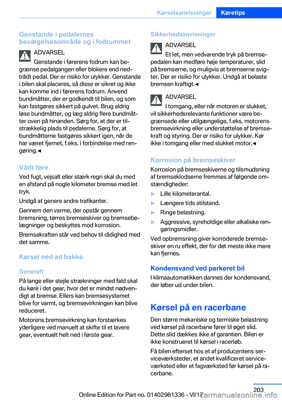 BMW X4 2018  InstruktionsbØger (in Danish) �G�e�n�s�t�a�n�d�e��i��p�e�d�a�l�e�r�n�e�s
�b�e�v�æ�g�e�l�s�e�s�o�m�r�å�d�e��o�g��i��f�o�d�r�u�m�m�e�t
�A�D�V�A�R�S�E�L
�G�e�n�s�t�a�n�d�e� �i� �f�