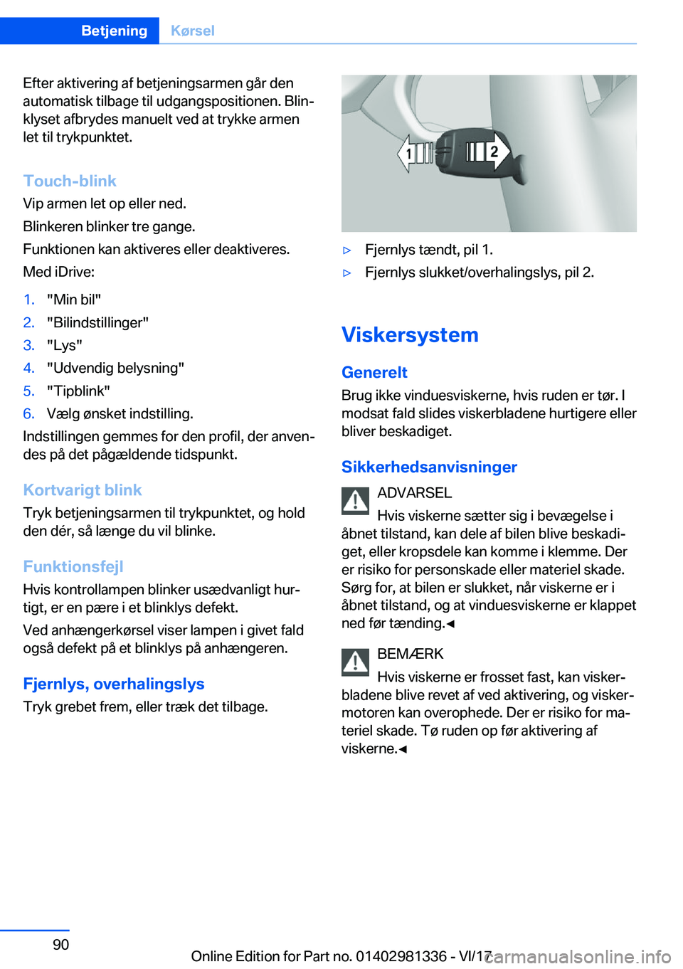 BMW X4 2018  InstruktionsbØger (in Danish) �E�f�t�e�r� �a�k�t�i�v�e�r�i�n�g� �a�f� �b�e�t�j�e�n�i�n�g�s�a�r�m�e�n� �g�å�r� �d�e�n
�a�u�t�o�m�a�t�i�s�k� �t�i�l�b�a�g�e� �t�i�l� �u�d�g�a�n�g�s�p�o�s�i�t�i�o�n�e�n�.� �B�l�i�nj �k�l�y�s�e�t� �a�