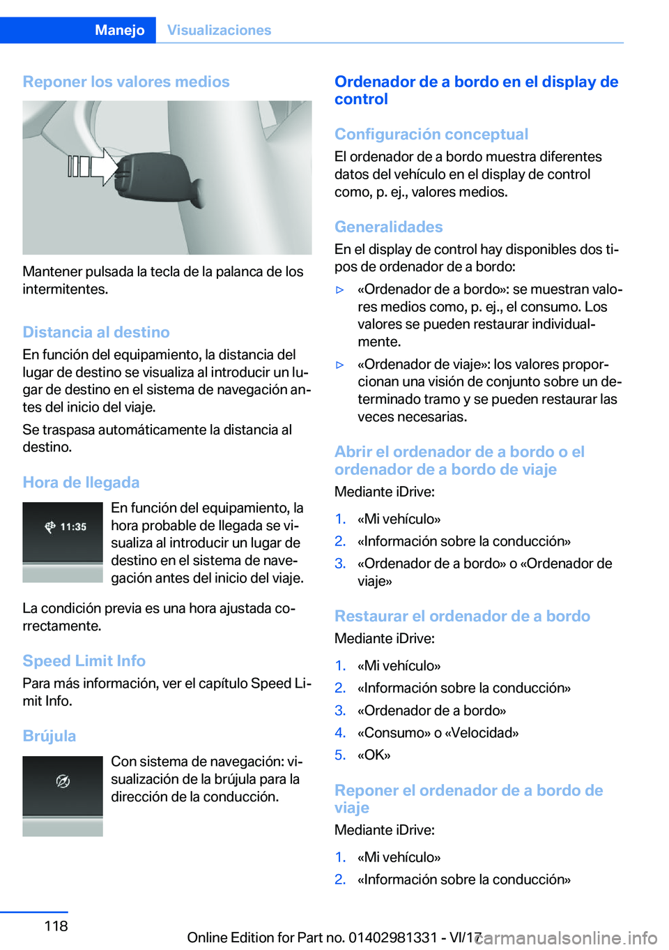 BMW X4 2018  Manuales de Empleo (in Spanish) �R�e�p�o�n�e�r��l�o�s��v�a�l�o�r�e�s��m�e�d�i�o�s
�M�a�n�t�e�n�e�r� �p�u�l�s�a�d�a� �l�a� �t�e�c�l�a� �d�e� �l�a� �p�a�l�a�n�c�a� �d�e� �l�o�s
�i�n�t�e�r�m�i�t�e�n�t�e�s�.
�D�i�s�t�a�n�c�i�a��a�l�
