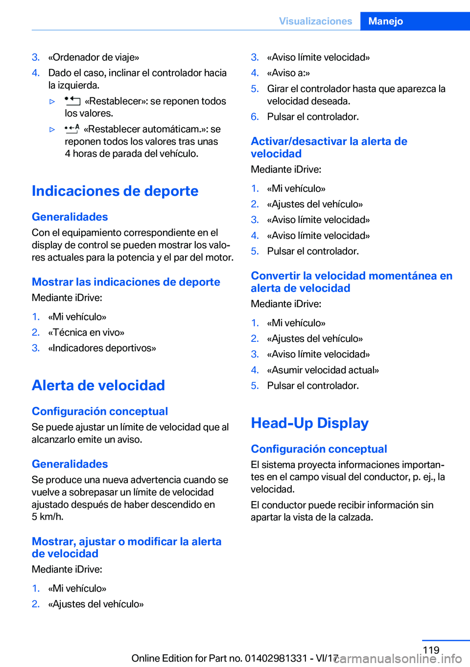 BMW X4 2018  Manuales de Empleo (in Spanish) �3�.�«�O�r�d�e�n�a�d�o�r� �d�e� �v�i�a�j�e�{�4�.�D�a�d�o� �e�l� �c�a�s�o�,� �i�n�c�l�i�n�a�r� �e�l� �c�o�n�t�r�o�l�a�d�o�r� �h�a�c�i�a
�l�a� �i�z�q�u�i�e�r�d�a�.y� � �«�R�e�s�t�a�b�l�e�c�e�r�{�:� �