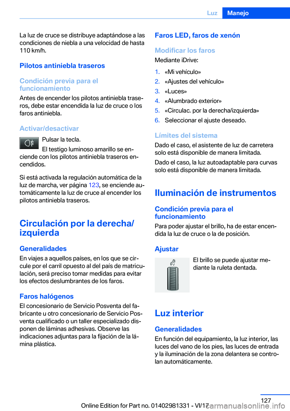 BMW X4 2018  Manuales de Empleo (in Spanish) �L�a� �l�u�z� �d�e� �c�r�u�c�e� �s�e� �d�i�s�t�r�i�b�u�y�e� �a�d�a�p�t�