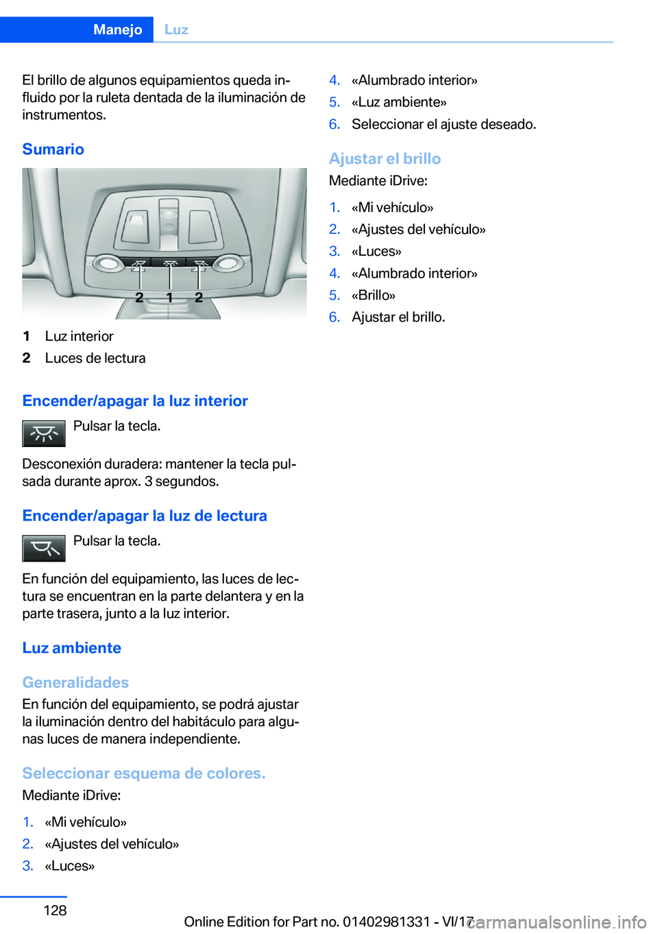 BMW X4 2018  Manuales de Empleo (in Spanish) �E�l� �b�r�i�l�l�o� �d�e� �a�l�g�u�n�o�s� �e�q�u�i�p�a�m�i�e�n�t�o�s� �q�u�e�d�a� �i�nª
�f�l�u�i�d�o� �p�o�r� �l�a� �r�u�l�e�t�a� �d�e�n�t�a�d�a� �d�e� �l�a� �i�l�u�m�i�n�a�c�i�