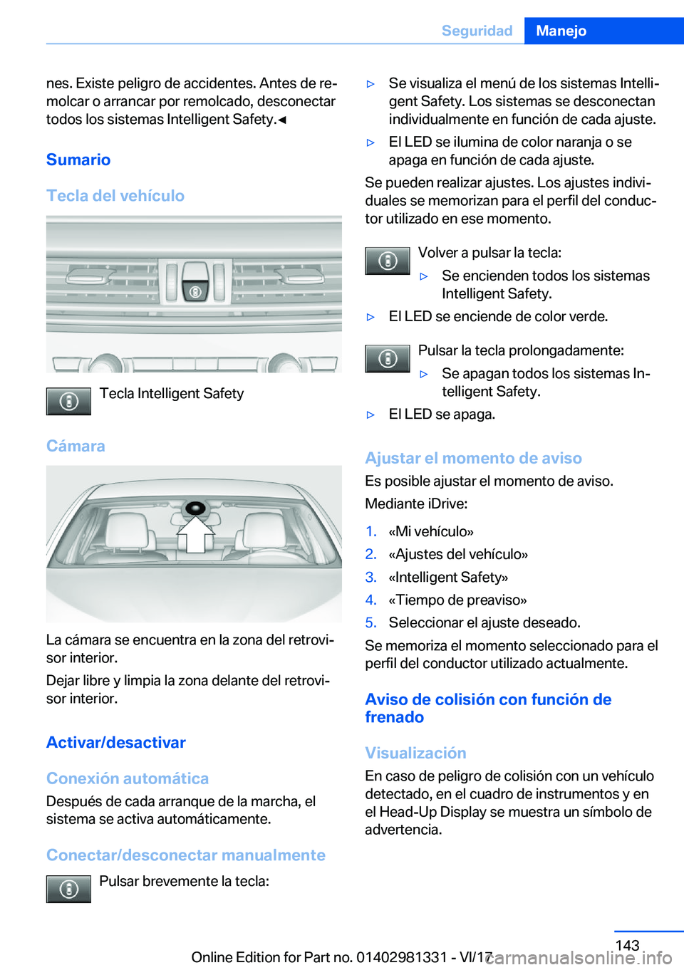 BMW X4 2018  Manuales de Empleo (in Spanish) �n�e�s�.� �E�x�i�s�t�e� �p�e�l�i�g�r�o� �d�e� �a�c�c�i�d�e�n�t�e�s�.� �A�n�t�e�s� �d�e� �r�eª�m�o�l�c�a�r� �o� �a�r�r�a�n�c�a�r� �p�o�r� �r�e�m�o�l�c�a�d�o�,� �d�e�s�c�o�n�e�c�t�a�r
�t�o�d�o�s� �l�o