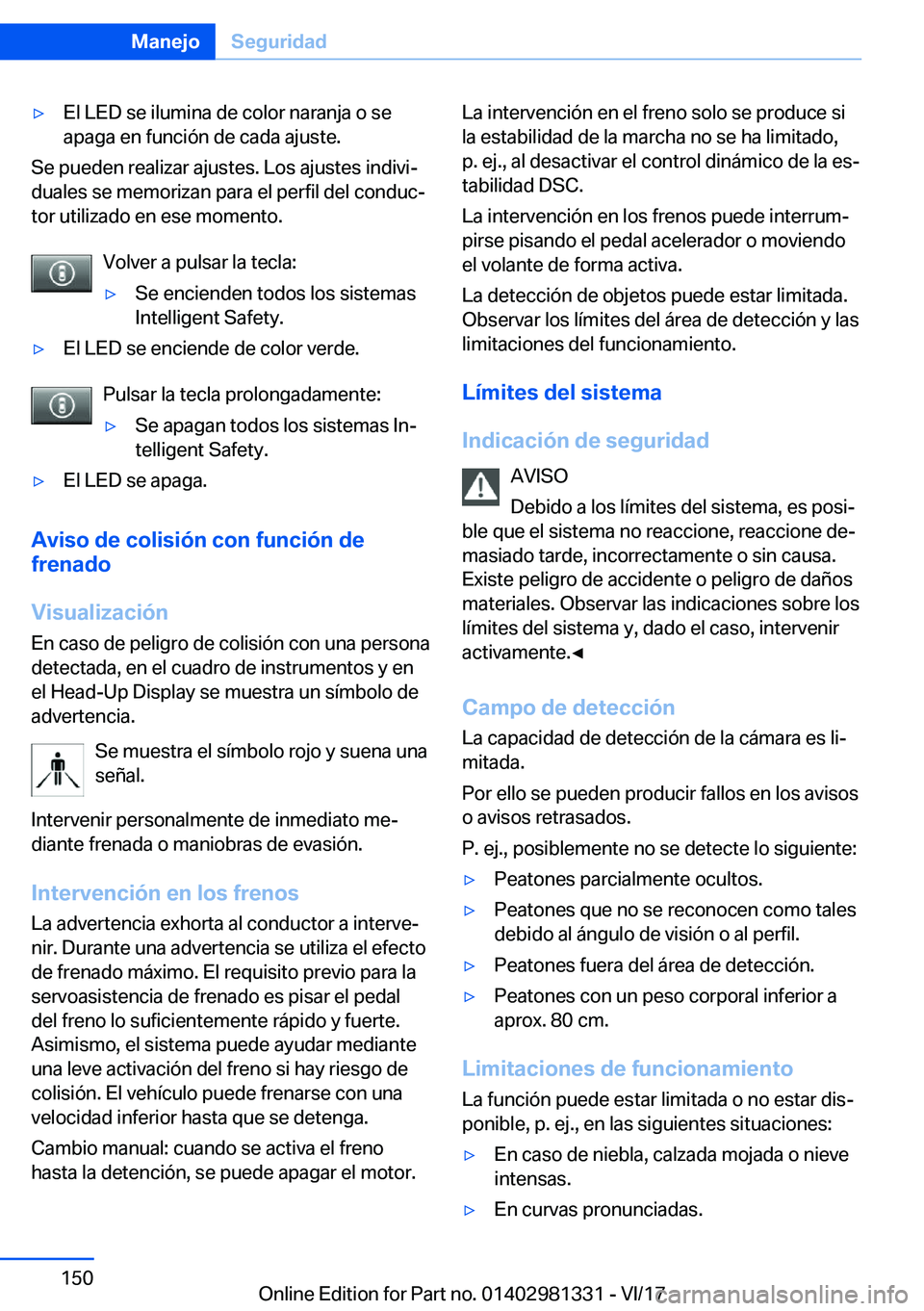 BMW X4 2018  Manuales de Empleo (in Spanish) y�E�l� �L�E�D� �s�e� �i�l�u�m�i�n�a� �d�e� �c�o�l�o�r� �n�a�r�a�n�j�a� �o� �s�e�a�p�a�g�a� �e�n� �f�u�n�c�i�